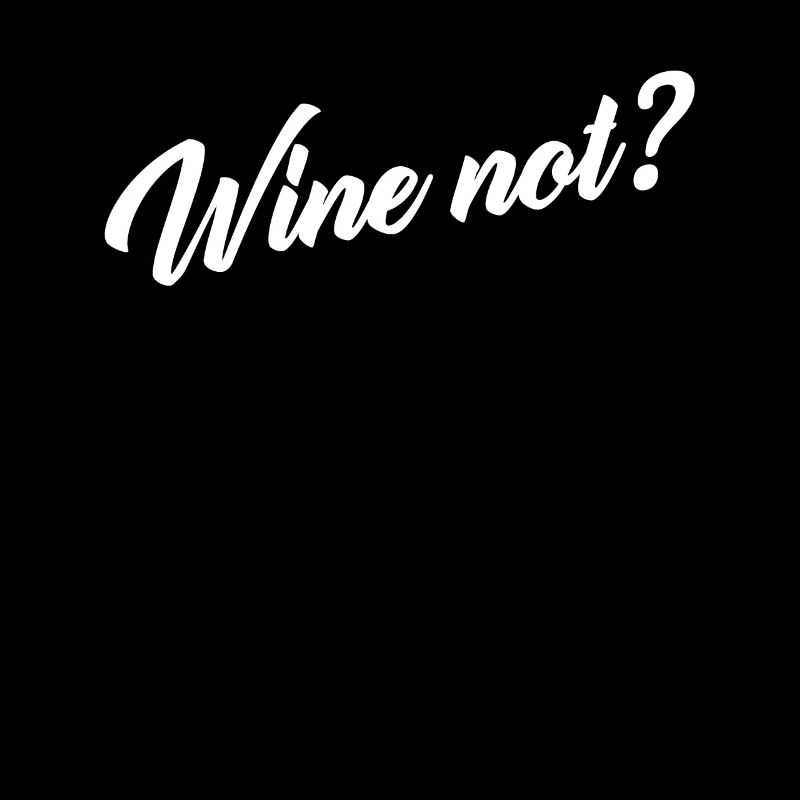 Wine Not Red Wine White Wine Tasting Gift Wine