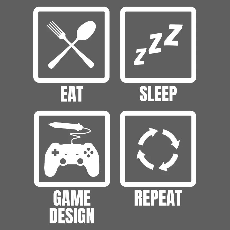 Eat Sleep Game Design Repeat