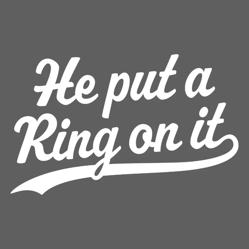 He Put a Ring On It