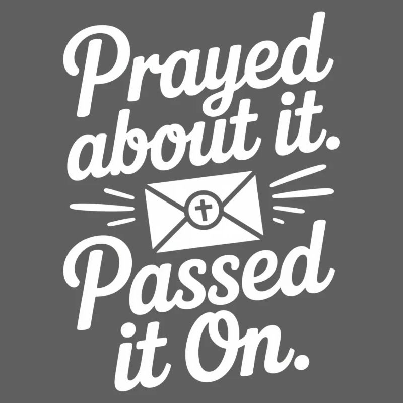 Prayed About It Passed It On Gebet