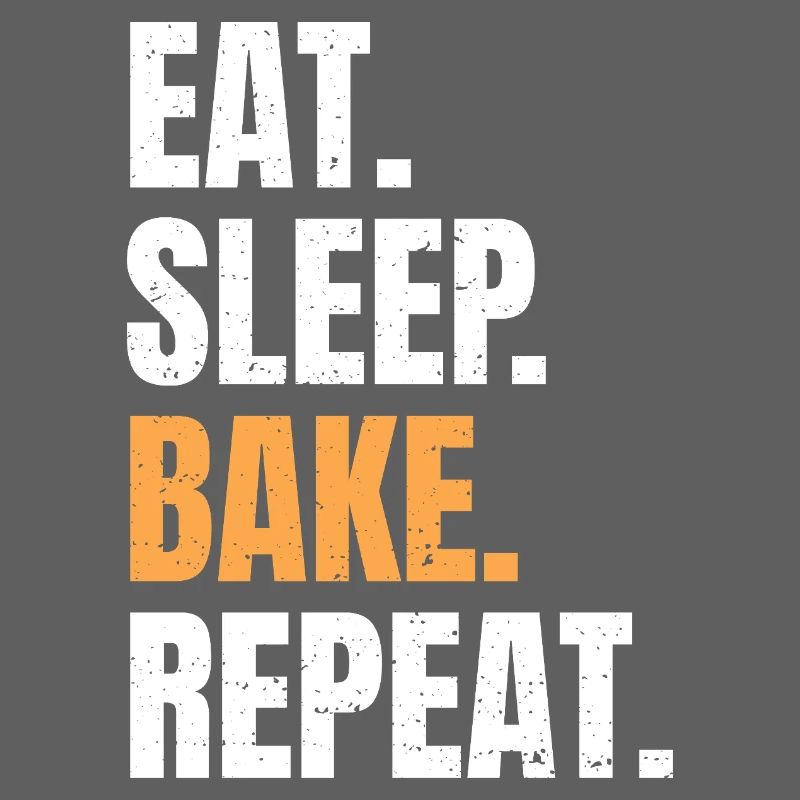 Eat Sleep Bake Repeat Backen Bäcker Beruf Hobby