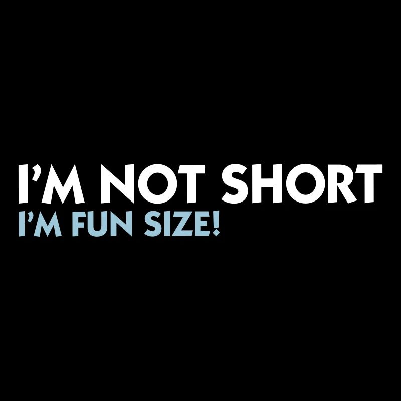 I m not small. I'm Fun Size!