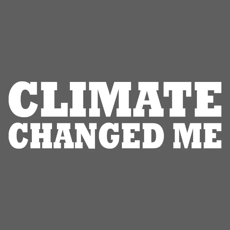 Climate changed me