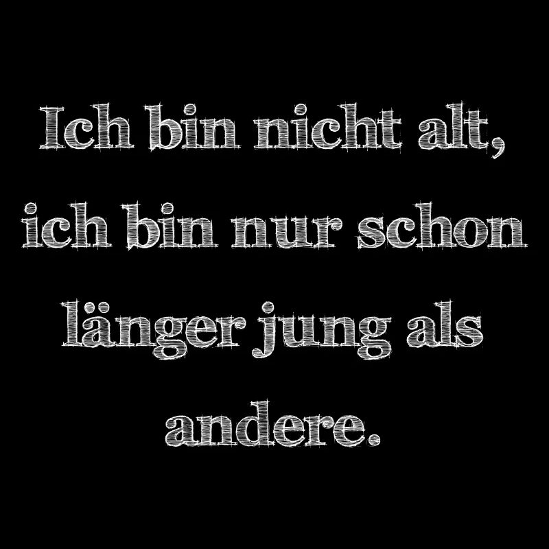 Ich bin nicht alt,