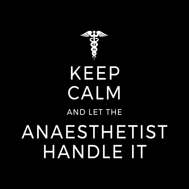 Keep Calm And Let The Anaesthetist Handle It Arzt
