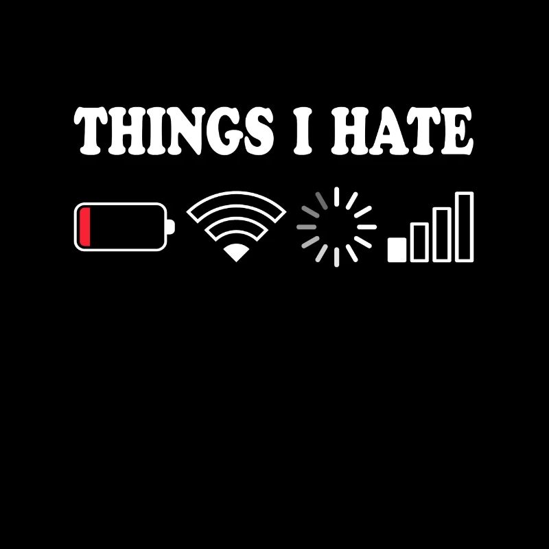Things I Hate Pas de réception Batterie Vide Objets Hasse