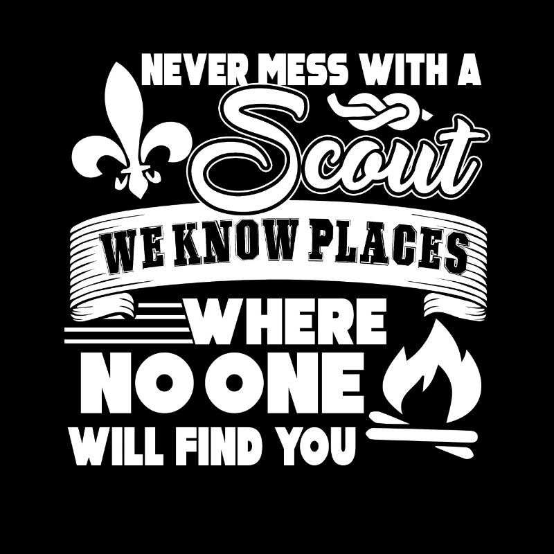Scouting Never Mess With A Scout