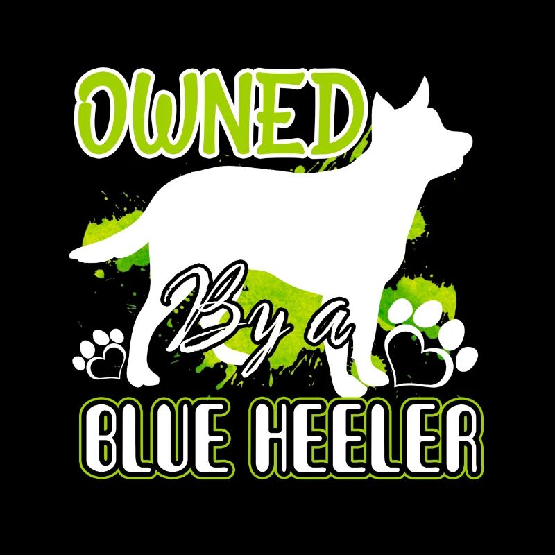 Owned By A Blue Heeler