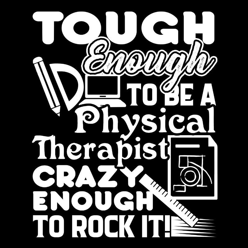 Tough Enough To Be A Physical Therapist