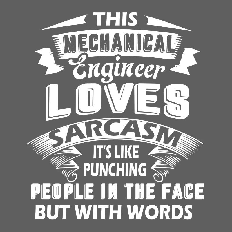 Mechanical Engineer Loves Sarcasm