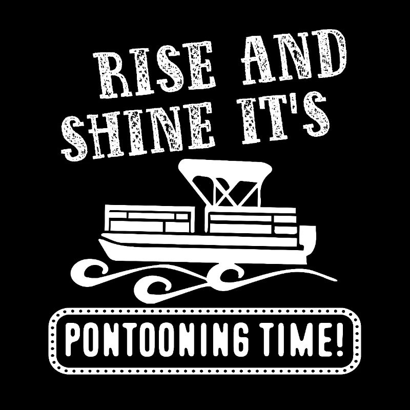 Rise And Shine It's Pontooning Time