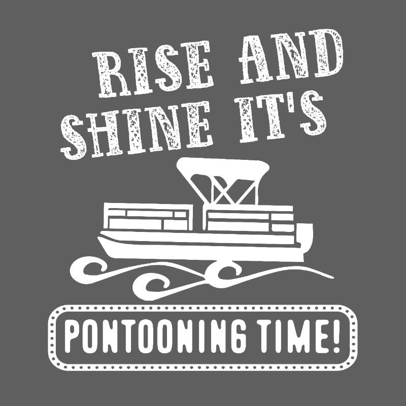 Rise And Shine It's Pontooning Time