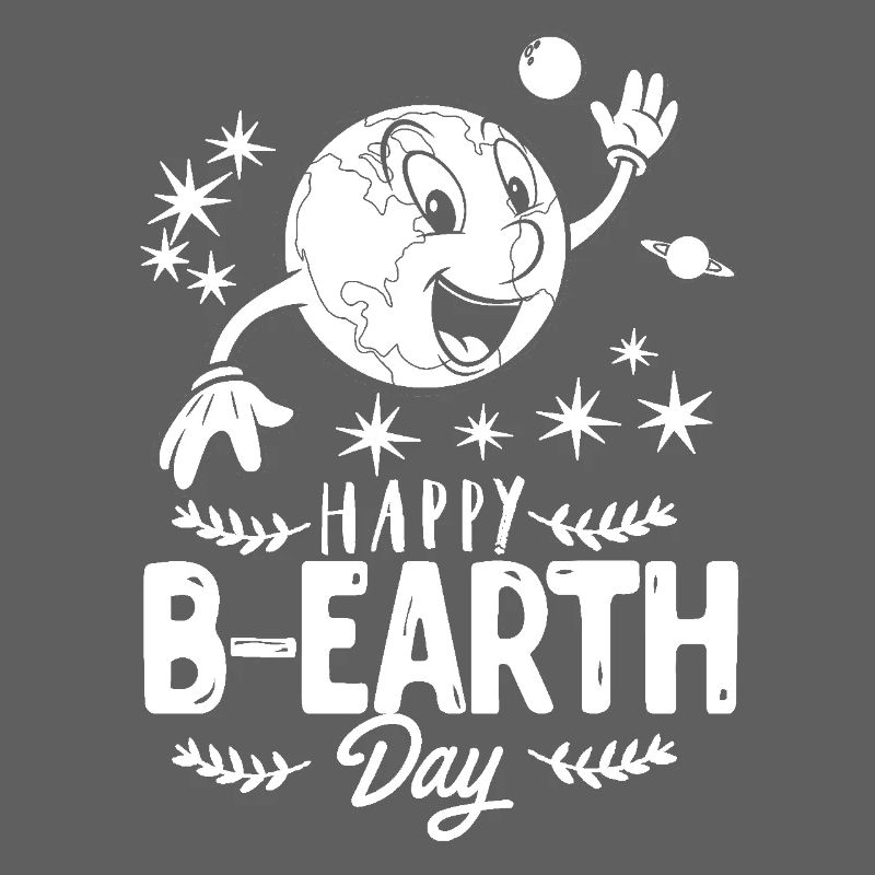 Earth Day Happy B earth Day Earth Day
