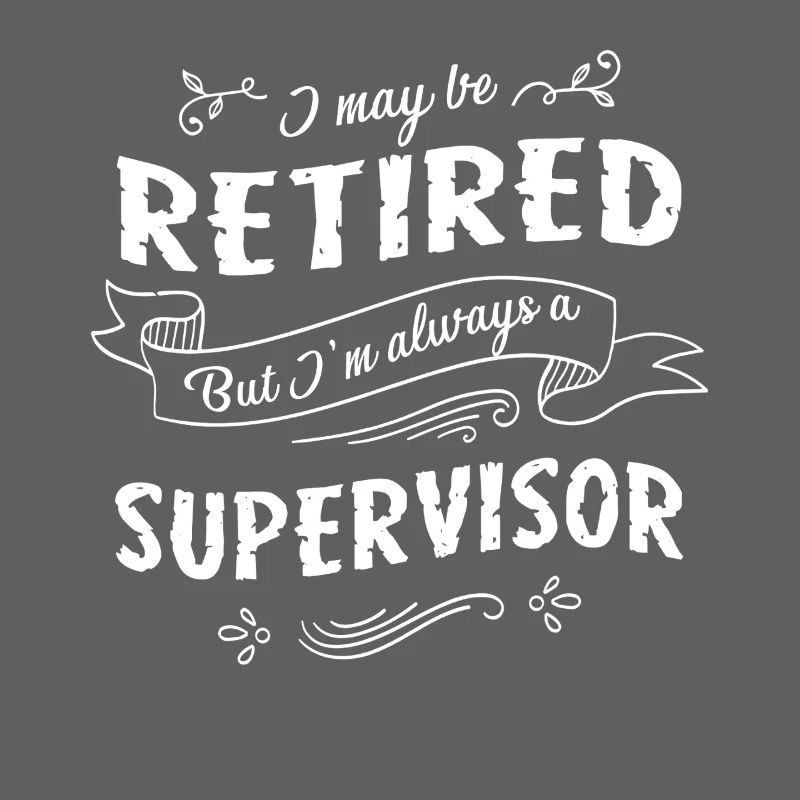 Supervisor Always A Supervisor