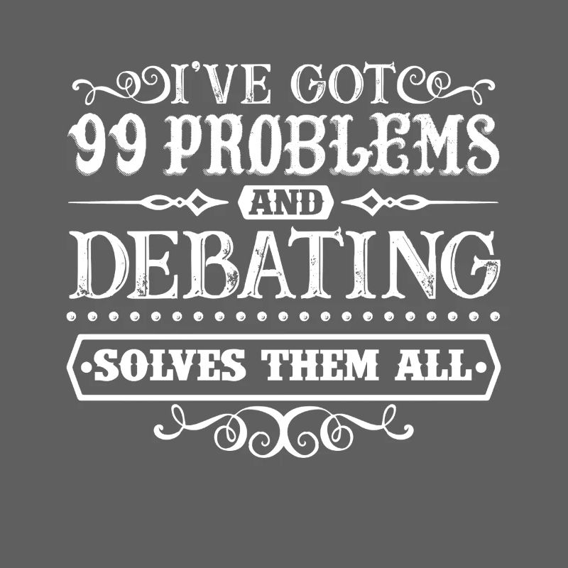 Debating Solves All Problems