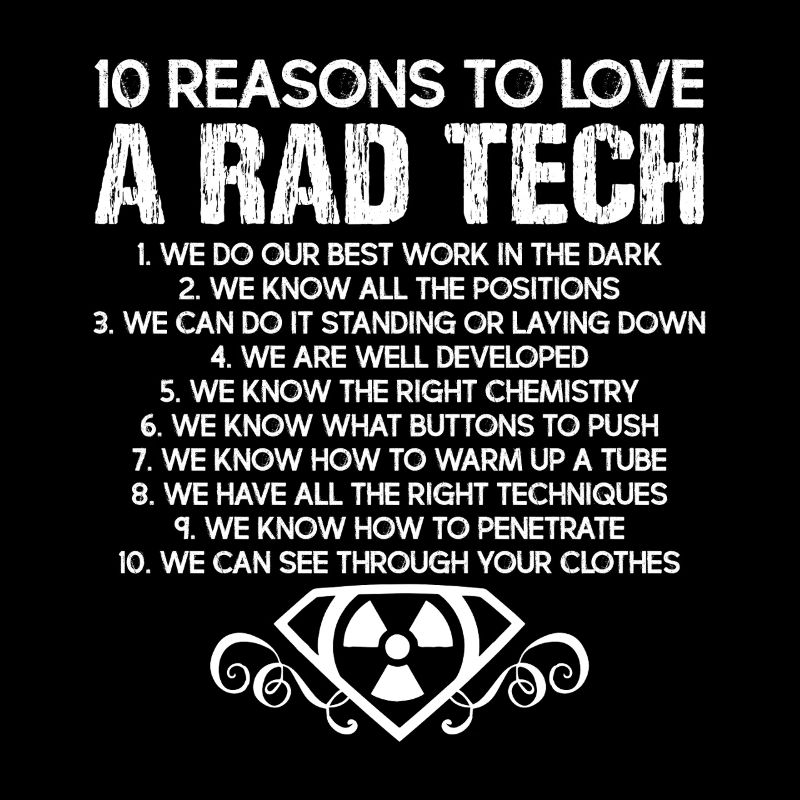 Rad Tech Reasons To Love Rad Tech