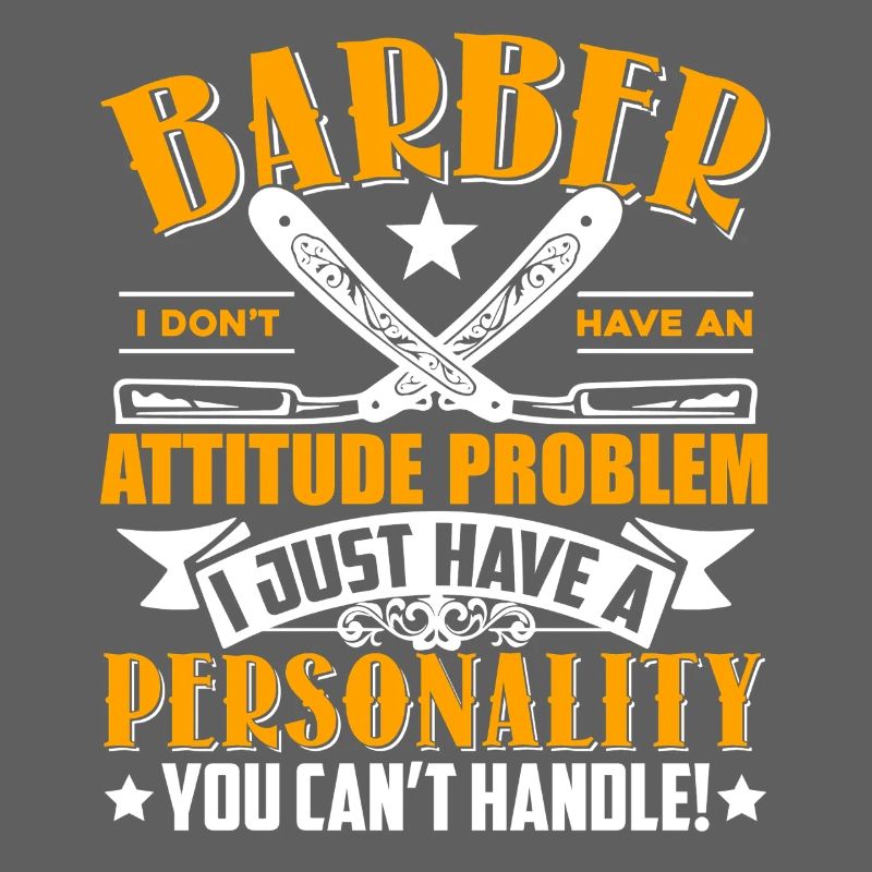 Barber I Don't Have Attitude Problem