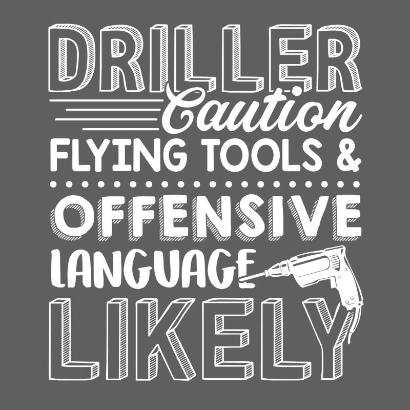 Driller Caution Flying Tools And Offensive