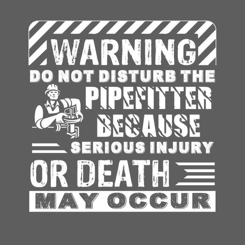 Pipefitter Do Not Disturb The Pipefitter