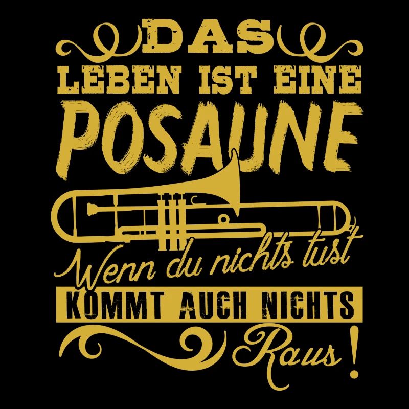 Das Leben ist eine Posaune!