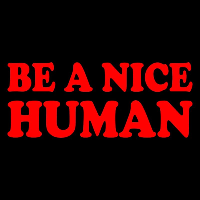 Be a nice human