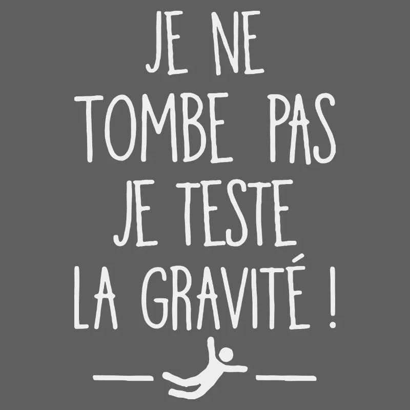 I Don't Fall I Test Gravity Humor Fall