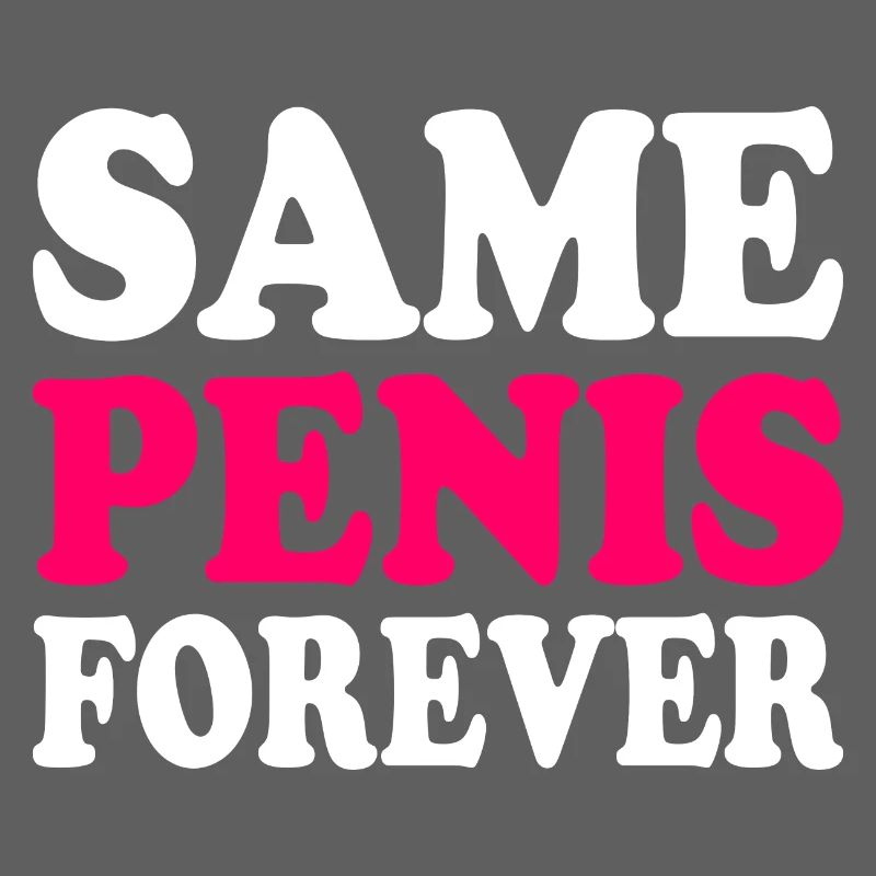 Same penis forever