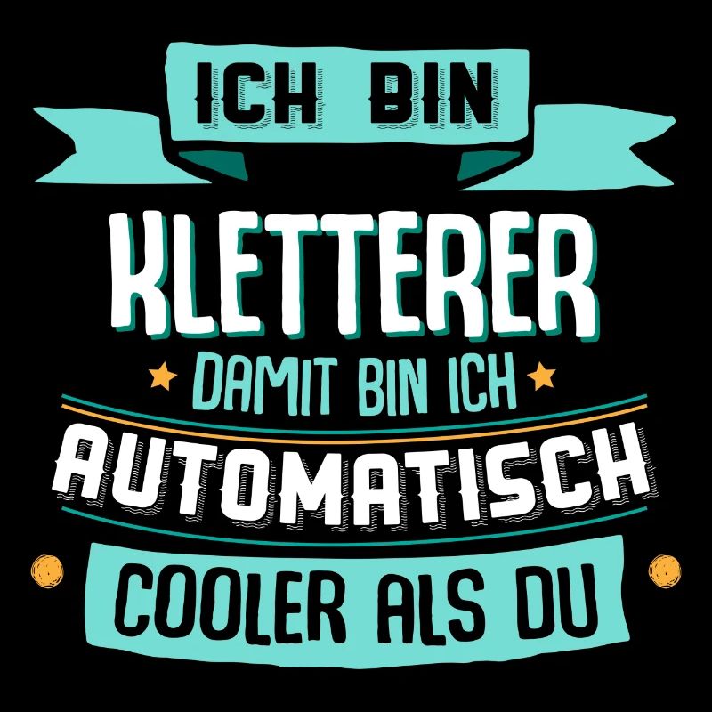 Ich bin Kletterer, damit bin ich cooler als du.