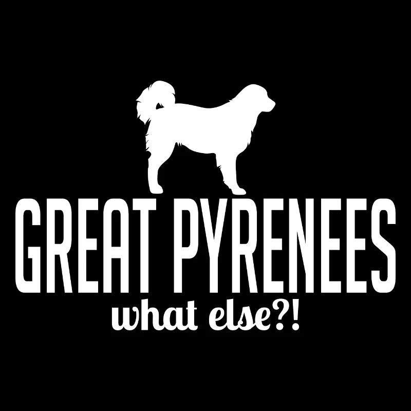 Great Pyrenees what else Hunde Spruch Wilsigns