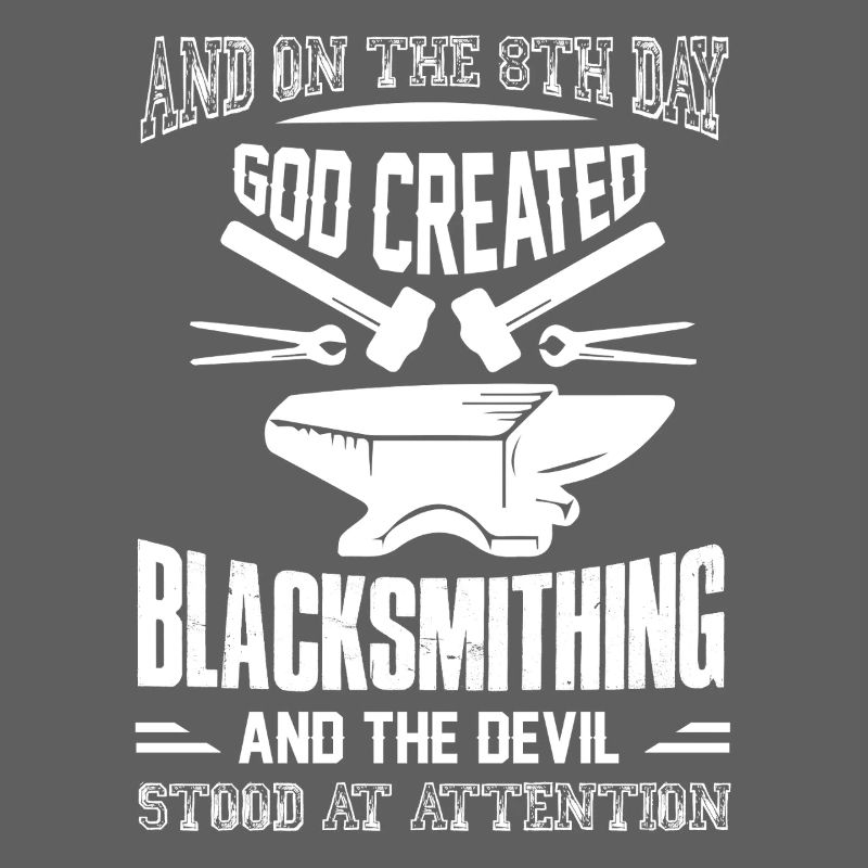 God Created Blacksmithing And The Devil
