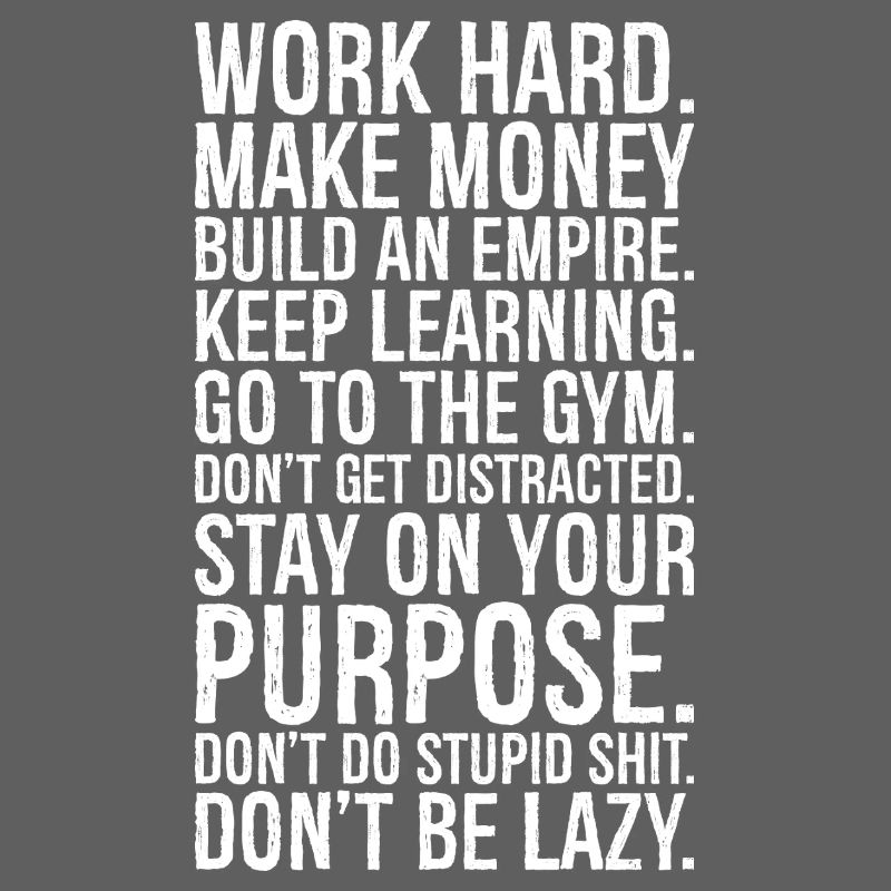 work hard make money build an empire keep learn