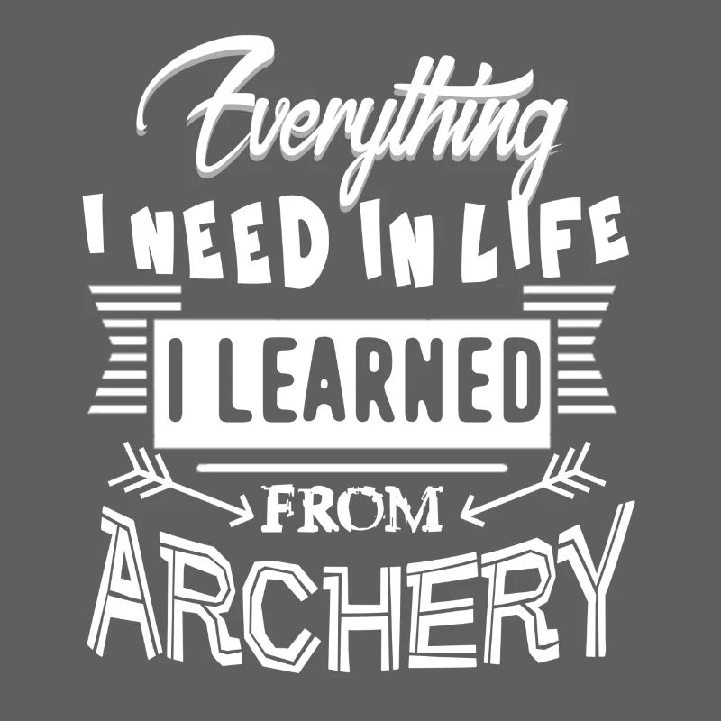 Everything I Need In Life I Learned From Archery