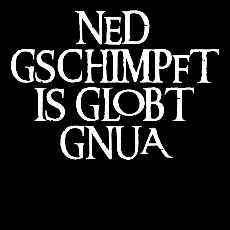 NED GSCHIMPFT IS GLOBT GNUA