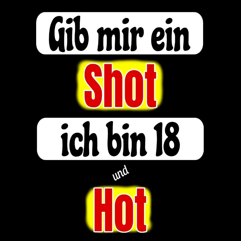 Gib Mir Ein Shot Ich Bin 18 Und Hot Geburtstag