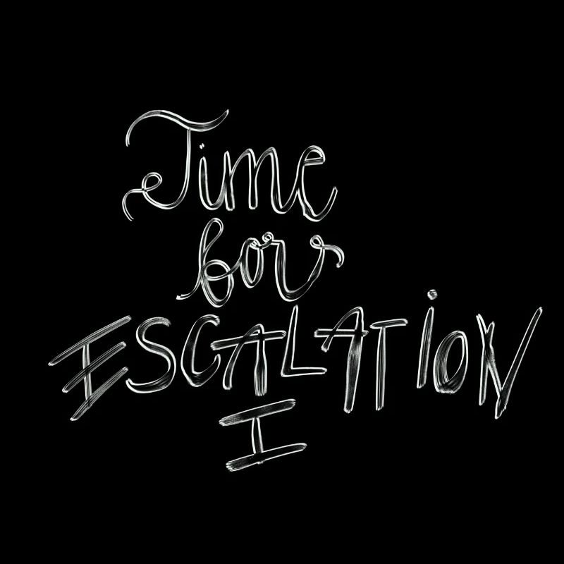 Time for Escalation