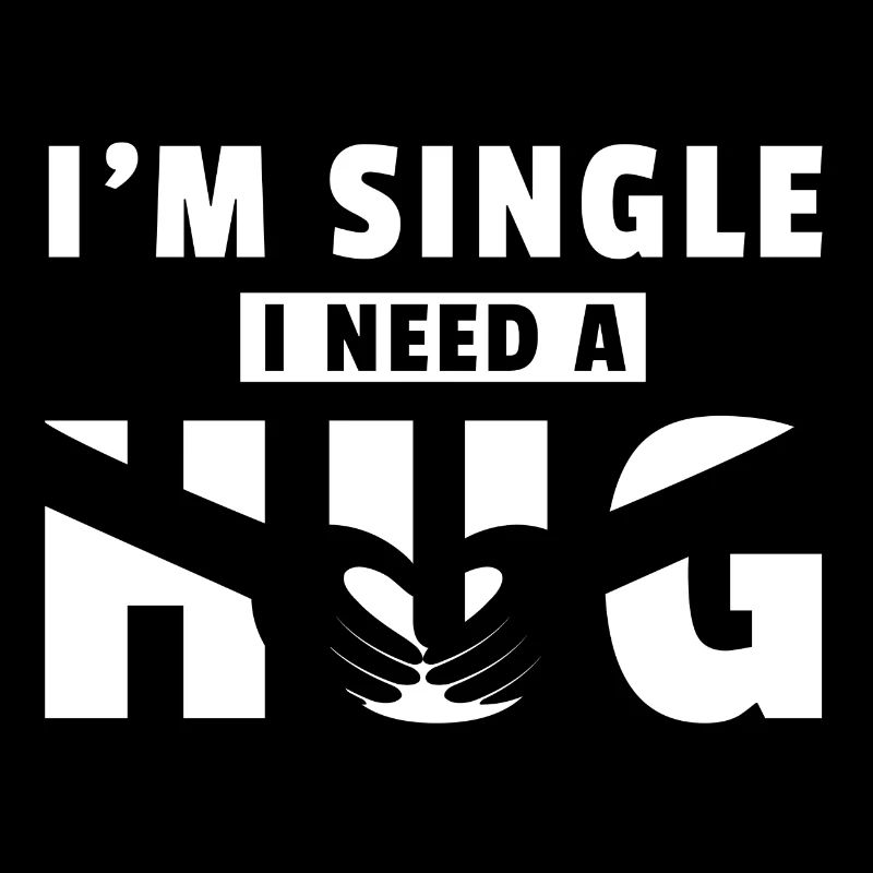 I am single i need a Hug Umarmung Geschenk Singel