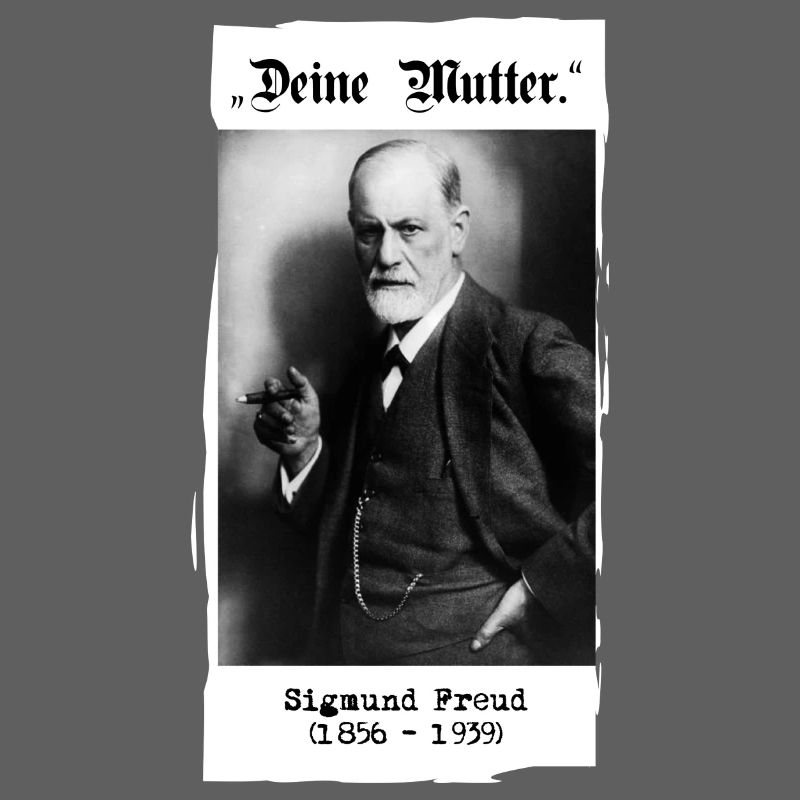 Sigmund Freud - "Ta mère".