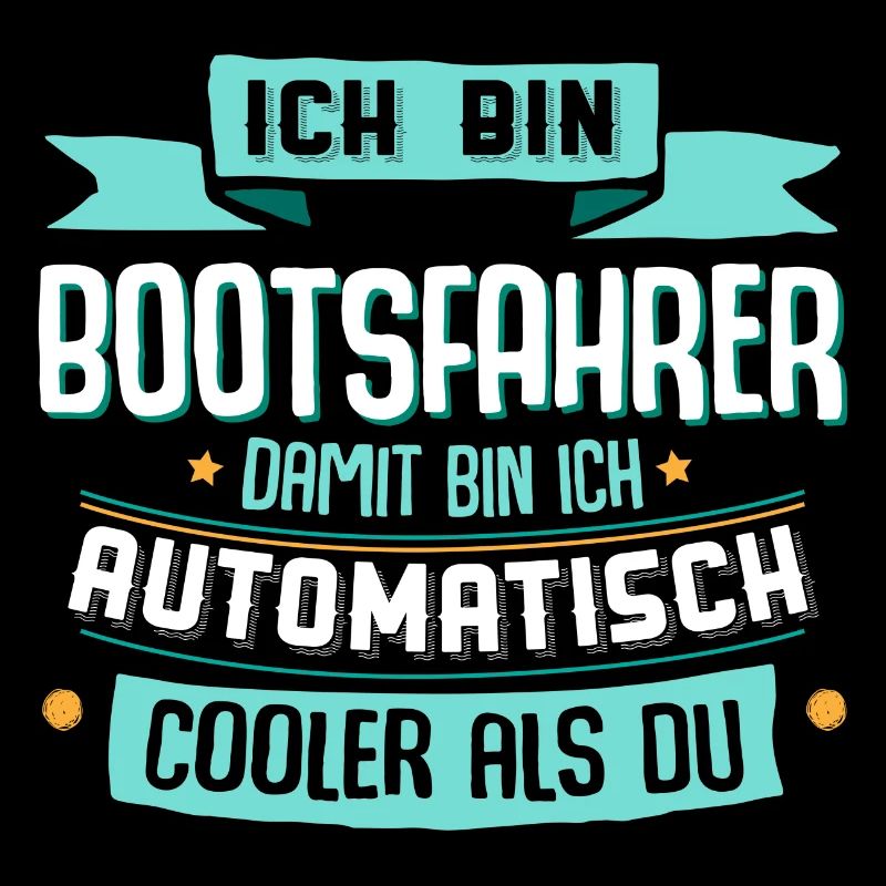Ich bin Bootsfahrer, damit bin ich cooler als du.
