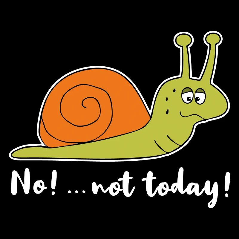 No Not Today Snail Chilling Funny Lazy Gift