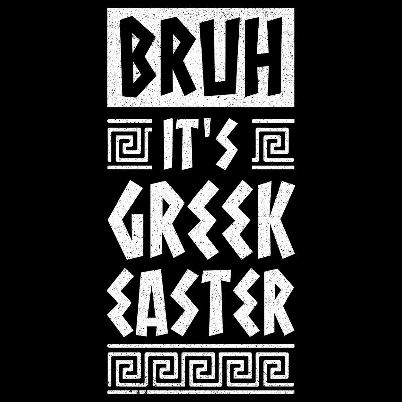 Bruh It Is Greek Easter Orthodox Easter