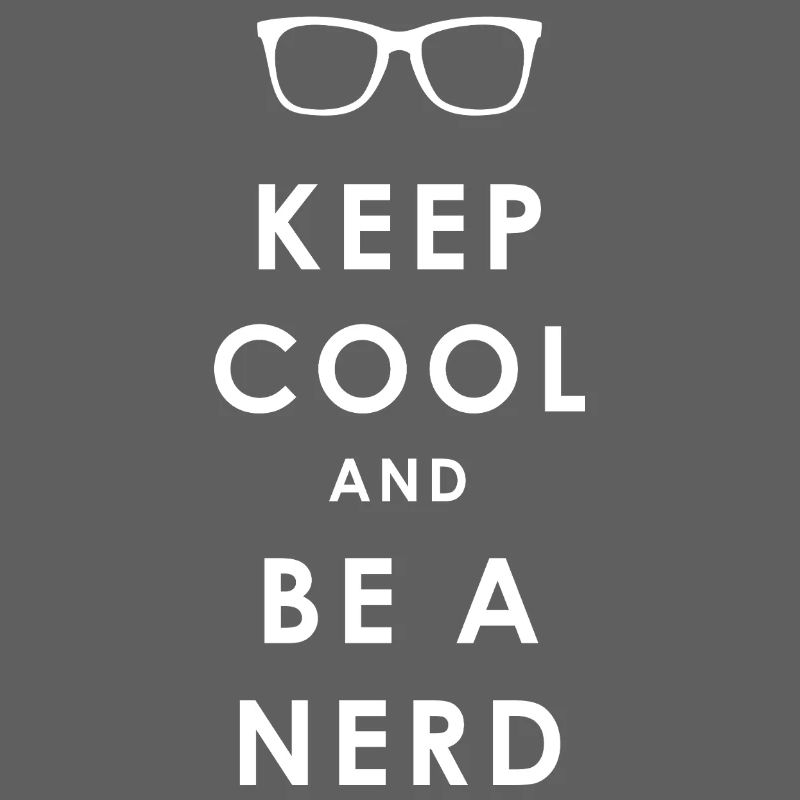 NERDY forever - Keep Cool und Be a Nerd