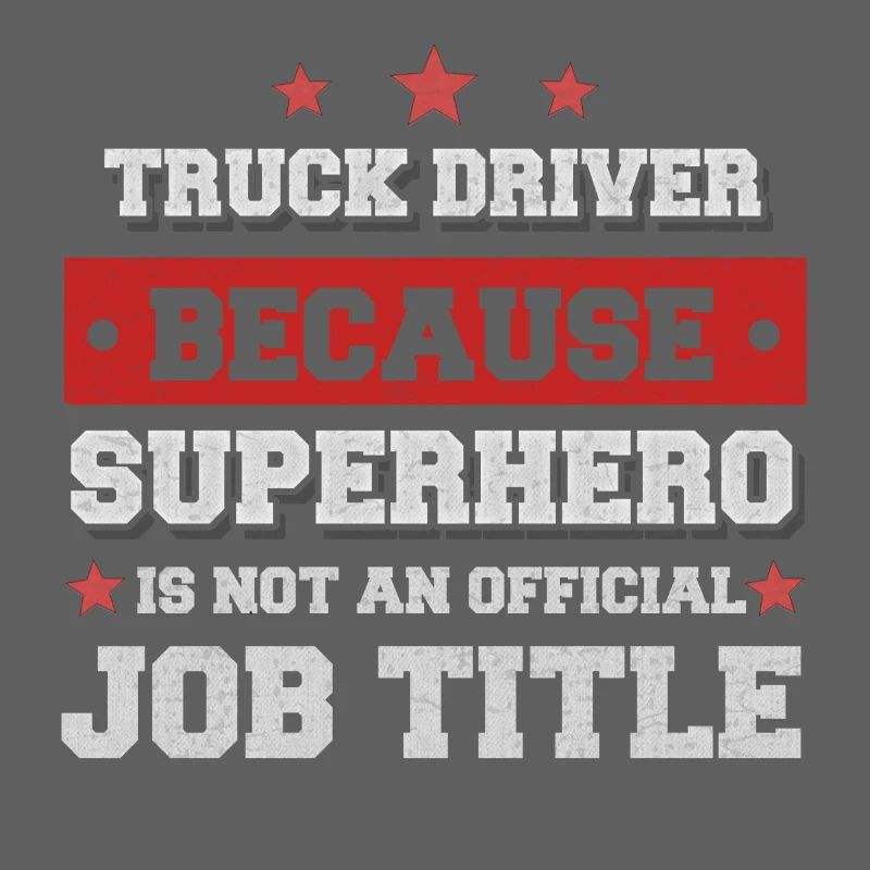 chauffeur de camion Parce que Superhero est pas sur le titre du poste