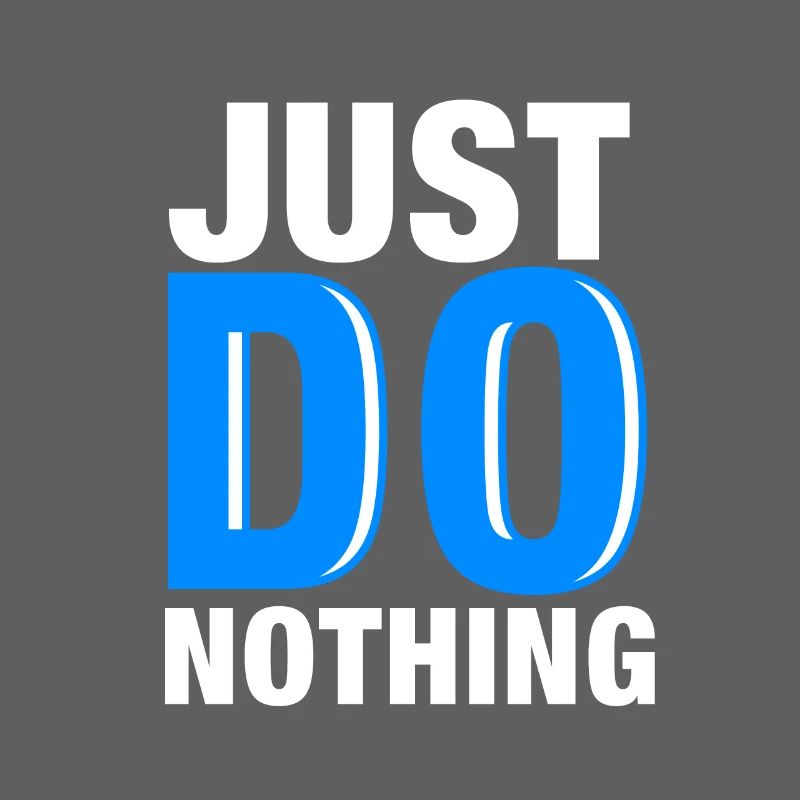 Just Do Nothing