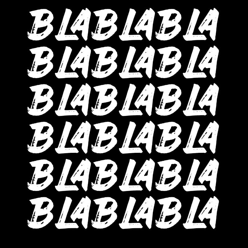 Bla Bla Bla Bla Bla Les discussions stupides Labern