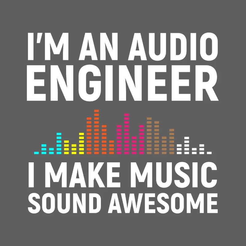 I'm an Audio Engineer