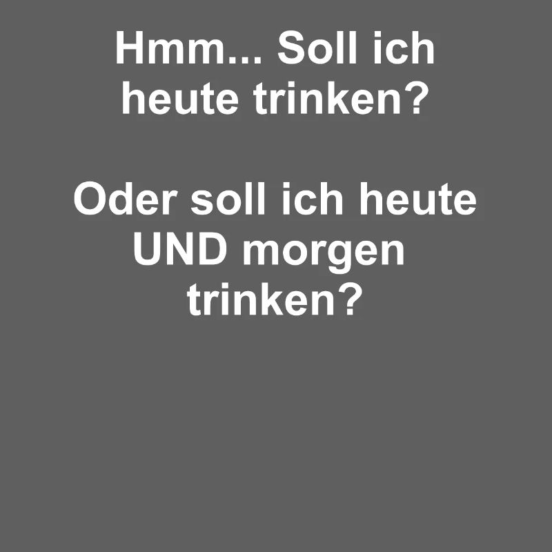 Drinking today? Drinking today and tomorrow?