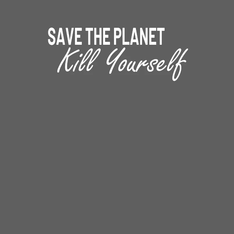 Save the planet kill yourself