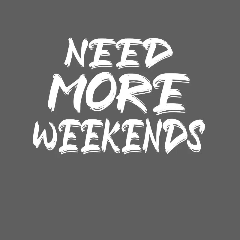 More Weekends