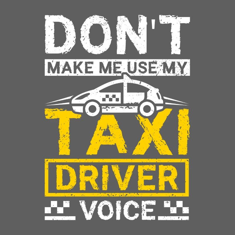 Ne me faites pas utiliser ma voix de taxi dirver