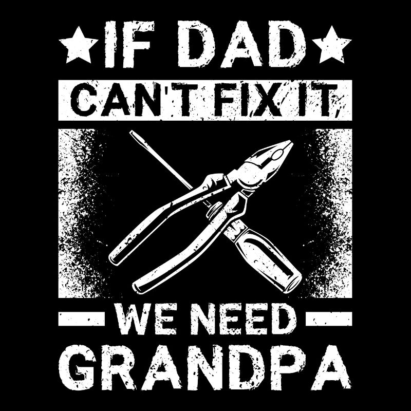 If dad can't fix it we need grandpa